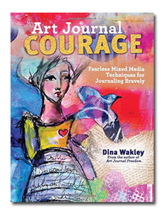 ART JOURNAL COURAGE BY DINA WAKLEY