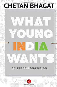 What Young India wants Selected Non-fiction Book - Chetan Bhagat - Nejoom Stationery